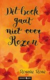 Dit boek gaat niet over rozen (eBook, ePUB)