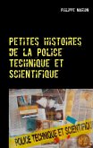 Petites histoires de la Police Technique et Scientifique (eBook, ePUB) Petites histoires de la Police Technique et Scientifique (eBook, ePUB)