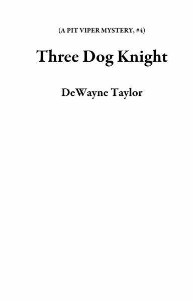 Three Dog Knight (A PIT VIPER MYSTERY, #4) (eBook, ePUB)