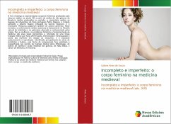 Incompleto e imperfeito: o corpo feminino na medicina medieval - Alves de Souza, Lidiane