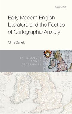 Early Modern English Literature and the Poetics of Cartographic Anxiety (eBook, PDF) - Barrett, Chris