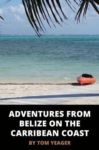 Adventures from Belize on the Caribbean Coast (eBook, ePUB)
