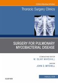 Surgery for Pulmonary Mycobacterial Disease, An Issue of Thoracic Surgery Clinics, Ebook (eBook, ePUB)