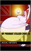 My Pregnant Stalker [Part 11] (eBook, ePUB)