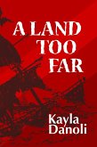 A Land Too Far (eBook, ePUB) A Land Too Far (eBook, ePUB)