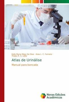 Atlas de Urinálise - Rêgo da Silva, Kelly Maria;C. Ferreira, Kivia L.;R. S. Leite, Thalys