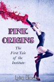 Pink Origins: The First Tale of the Institute (eBook, ePUB) Pink Origins: The First Tale of the Institute (eBook, ePUB)