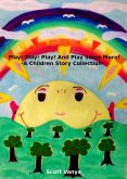 Play! Play! Play! And Play Some More!-A Children Story Collection (eBook, ePUB)
