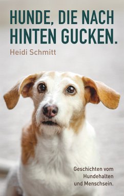 Hunde, die nach hinten gucken. (eBook, ePUB) - Schmitt, Heidi