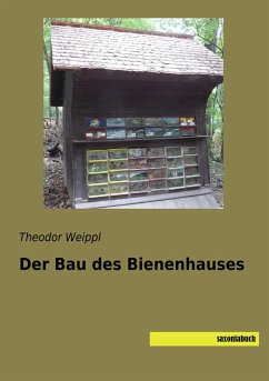 Der Bau des Bienenhauses - Weippl, Theodor