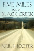 Five Miles Out Of Black Creek (eBook, ePUB)