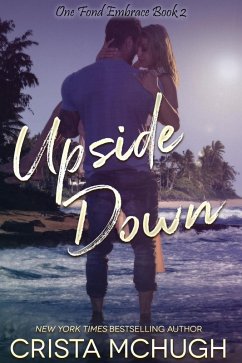 Upside Down (One Fond Embrace, #2) (eBook, ePUB) - Mchugh, Crista