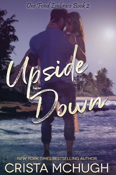 Upside Down (One Fond Embrace, #2) (eBook, ePUB) Upside Down (One Fond Embrace, #2) (eBook, ePUB)