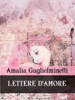 Lettere d'amore (eBook, ePUB) - Guglielminetti, Amalia