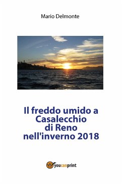 Il freddo umido a Casalecchio di Reno nell'inverno 2018 (eBook, PDF) - Delmonte, Mario