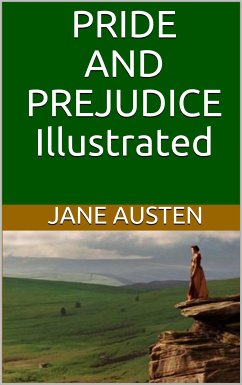 Pride and Prejudice - Illustrated (eBook, ePUB) - Austen, Jane