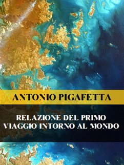 Relazione del primo viaggio intorno al mondo (eBook, ePUB) - Pigafetta, Antonio