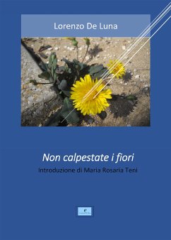 Non calpestate i fiori (eBook, ePUB) - De Luna, Lorenzo