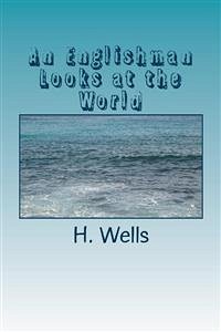 An Englishman Looks at the World (eBook, ePUB) - G. Wells, H.