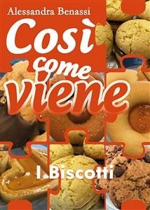 Così come viene. I biscotti (eBook, ePUB) - Benassi, Alessandra