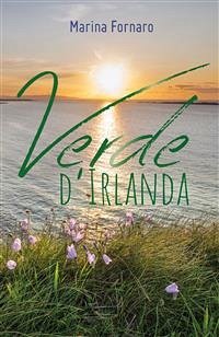 Verde d'Irlanda (eBook, ePUB) - Fornaro, Marina