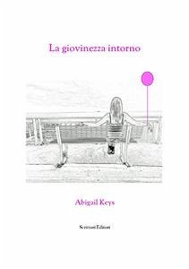 La Giovinezza Intorno (eBook, ePUB) - Keys, Abigail