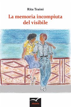 La memoria incompiuta del visibile (eBook, ePUB) - Traini, Rita