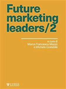 Future marketing leaders/2 (eBook, ePUB) - Costabile, Michele; Francesco Mazzù, Marco