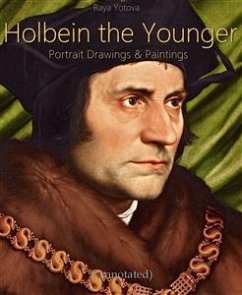 Holbein the Younger: Portrait Drawings & Paintings (Annotated) (eBook, ePUB) - Yotova, Raya