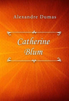 Catherine Blum (eBook, ePUB) - Dumas, Alexandre