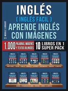 Inglés ( Inglés Facil ) Aprende Inglés con Imágenes (Super Pack 10 libros en 1) (eBook, ePUB) - Library, Mobile