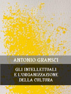 Gli intellettuali e l'organizzazione della cultura (eBook, ePUB) - Gramsci, Antonio