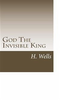 God The Invisible King (eBook, ePUB) - G. Wells, H.