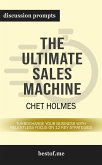 Summary: &quote;The Ultimate Sales Machine: Turbocharge Your Business with Relentless Focus on 12 Key Strategies&quote; by Chet Holmes   Discussion Prompts (eBook, ePUB)