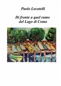 Di fronte a quel ramo del lago di Como (eBook, ePUB) - Locatelli, Paolo