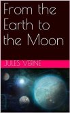 From the Earth to the Moon; and, Round the Moon (eBook, ePUB)