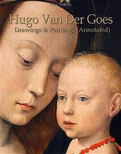 Hugo Van Der Goes: Drawings & Paintings (Annotated) (eBook, ePUB) - Yotova, Raya