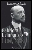 Gabriele D'Annunzio il dandy italiano Veronica Iorio (eBook, ePUB)