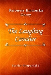 The Laughing Cavalier (eBook, ePUB) - Emmuska Orczy, Baroness