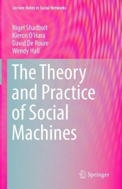 The Theory and Practice of Social Machines - Shadbolt, Nigel;De Roure, David;Hall, Wendy
