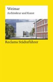 Reclams Städteführer Weimar. Architektur und Kunst