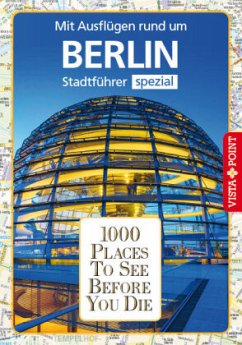 1000 Places To See Before You Die - Mit Ausflügen rund um Berlin - Bode, Niklas;Egelkraut, Ortrun