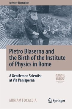 Pietro Blaserna and the Birth of the Institute of Physics in Rome - Focaccia, Miriam