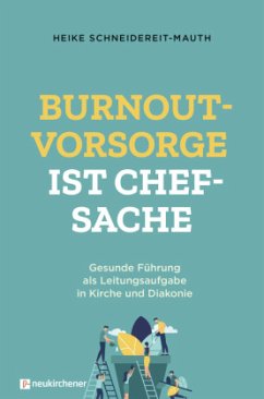 Burnoutvorsorge ist Chefsache - Schneidereit-Mauth, Heike