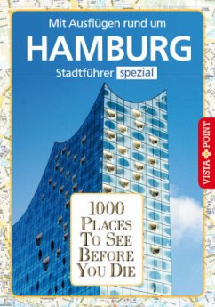 1000 Places To See Before You Die - Mit Ausflügen rund um Hamburg - Rotter, Julia;Viedebantt, Klaus