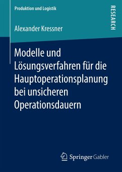 Modelle und Lösungsverfahren für die Hauptoperationsplanung bei unsicheren Operationsdauern - Kressner, Alexander