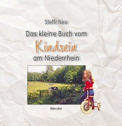 Das kleine Buch vom Kindsein am Niederrhein - Neu, Steffi