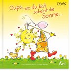 Oups, wo du bist scheint die Sonne Oups, wo du bist scheint die Sonne