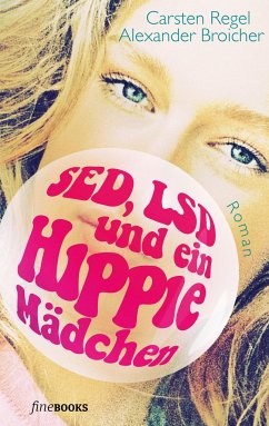 SED, LSD und ein Hippie-Mädchen - Regel, Carsten;Broicher, Alexander