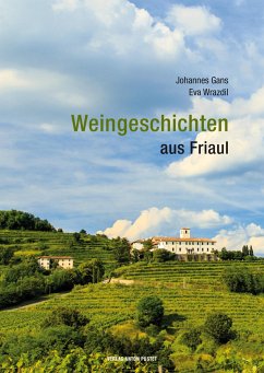 Weingeschichten aus Friaul - Gans, Johannes;Wrazdil, Eva